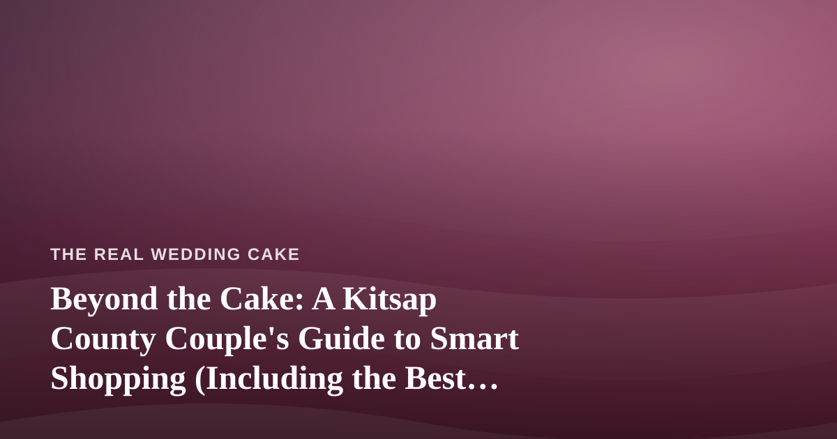 Beyond the Cake: A Kitsap County Couple’s Guide to Smart Shopping (Including the Best Vape Prices)