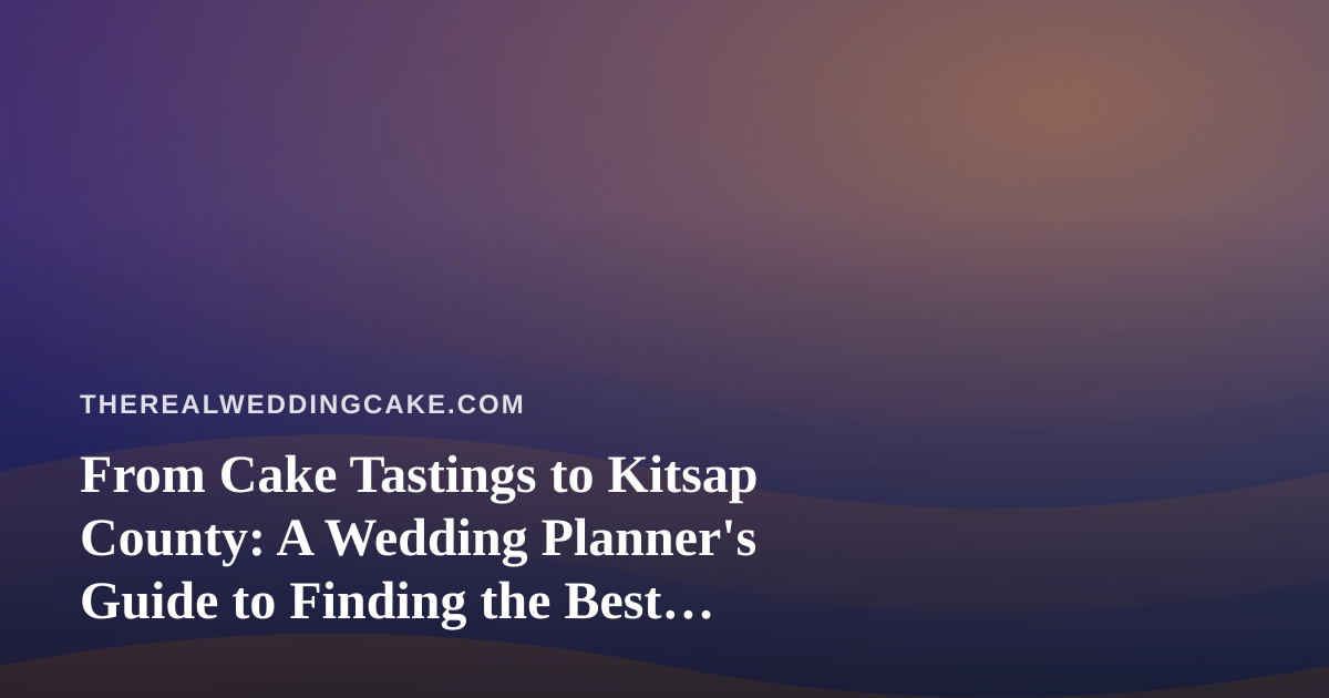 From Cake Tastings to Kitsap County: A Wedding Planner’s Guide to Finding the Best Prices on Vape Products